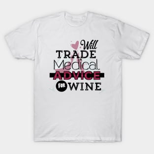 Will Trade Medical Advice For Wine T-Shirt